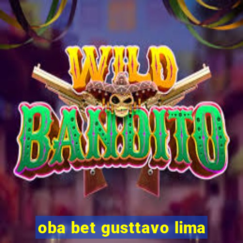 oba bet gusttavo lima